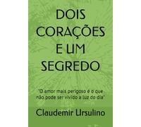 DOIS CORAÇÕES E UM SEGREDO: "O amor mais perigoso é o que não pode ser vivido a luz do dia"
