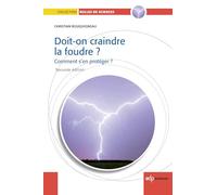 Doit-on craindre la foudre ?2e édition CHRISTIAN BOUQUEGNEAU (Auteur)