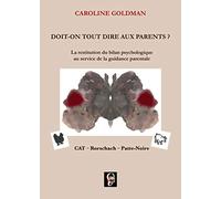 Doit-on tout dire aux parents ?: La restitution du bilan psychologique au service de la guidance parentale