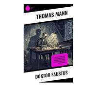 Doktor Faustus: Philosophische Reise durch moderne Musik und moralische Krisen im Deutschland des 20. Jahrhunderts