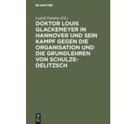 Doktor Louis Glackemeyer In Hannover Und Sein Kampf Gegen Die Organisation Und Die Grundlehren Von Schulze-Delitzsch