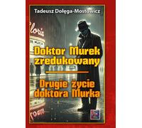 Doktor Murek zredukowany Drugie życie dr Murka Volume 1/2 - Tadeusz Dołęga-Mostowicz (Roman en polonais)