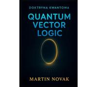 Doktryna Kwantowa. Quantum Vector Logic