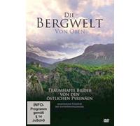Dokumentation - Die Bergwelt Von Oben: Traumhafte Bilder der Pyren