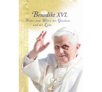 Dokumentation - Papst Benedikt XVI.: Bilder und Worte des Glaubens