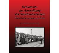 Dokumente Zur Austreibung Der Sudetendeutschen: Überlebende Kommen Zu Wort