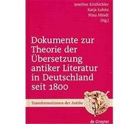 Dokumente Zur Theorie Der Ubersetzung Antiker Literatur in Deutschland Seit 1800, Transformationen Der Antike