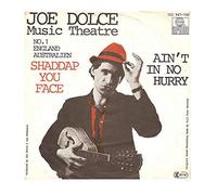 DOLCE MUSIC THEATRE, Joe - Shaddap you face / Ain't in no hurry / 102 947