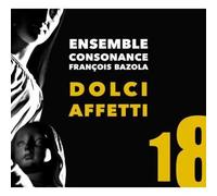 Dolci Affetti Musique vocale et instrumentale italienne du seicento CD