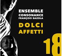 Dolci Affetti-Musique Vocale et Instrumentale Italienne du Seicento