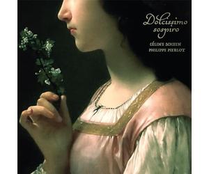 Dolcissimo Sospiro / Céline Scheen & Philippe Pierlot