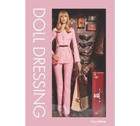 Doll Dressing: Fashion from Barbie to Bratz and Beyond