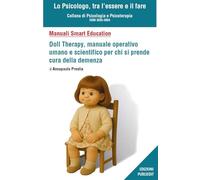 Doll therapy, manuale operativo umano e scientifico per chi si prende cura della demenza