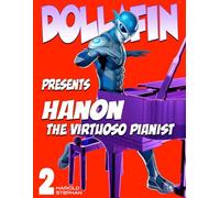 Dollafin Presents Hanon, The Virtuoso Pianist, Part 2