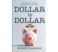 Dollar by Dollar: The Insider's Guide to Navigating Publishing and Profit