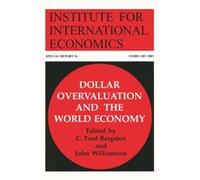 Dollar Overvaluation and the World Economy by John Williamson Institute for International Economics (U.S.), Fred C Bergsten (Auteur)