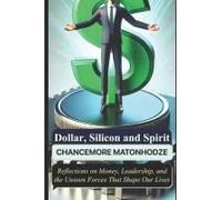 Dollar, Silicon And Spirit: Reflections On Money, Leadership, And The Unseen Forces That Shape Our Lives (Enlighten)