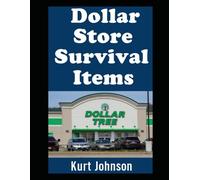 Dollar Store Survival Items: Prepping on Pennies with Life-Saving Gear That You Can Grab For Just $1 Each!