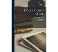Dollars And Sense; Or, How To Get On, The Whole Secret In A Nutshell;