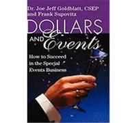 Dollars & Events: How to Succeed in the Special Events Business Goldblatt, Joe, Supovitz, Frank, Goldblatt (Auteur)