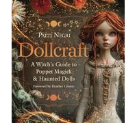 Dollcraft: A Witch's Guide to Poppet Magick & Haunted Dolls