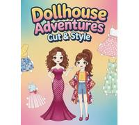 Dollhouse Adventures: Cut & Style: A Paper Doll Dress Up Book with Trendy Outfits and Beautiful Rooms