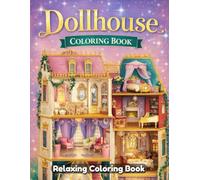Dollhouse Coloring Book for Adults and Teens: Cute Dollhouses, Cozy Rooms, Miniature Home Scenes, Relaxing Line Art, Stress Relief Coloring Pages, Aesthetic Home Design