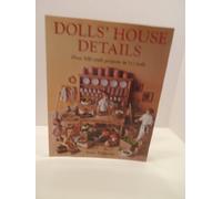 Dolls House Details: Over 500 Craft Projects in 1/12 Scale