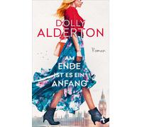 Dolly Alderton Zoë Beck Am Ende ist es ein Anfang: Roman (Relié)