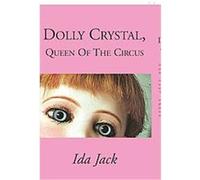 Dolly Crystal, Queen of the Circus Ida Jack (Auteur)