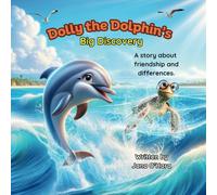 Dolly the Dolphin's Big Discovery - A story of friendship and differences: A story of friendship and differences. Children's book based on good morals and values, ages 3-5
