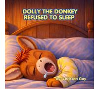 DOLLY THE DONKEY REFUSED TO SLEEP: A Funny and Cozy Bedtime Story for Kids Ages 3-7