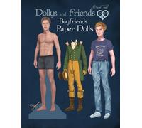 Dollys And Friends, Boyfriends Paper Dolls: A Historical Collection Of Menswear From The 1800s To Modern Times