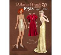 Dollys and Friends Originals 1930s Paper Dolls: Glamorous Thirties Vintage Fashion Paper Doll Collection