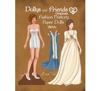 Dollys and Friends Originals Fashion History Paper Dolls, 1800s: Fashion Activity Dress Up Collection of Empire and Regency Costumes