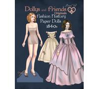 Dollys And Friends Originals Fashion History Paper Dolls, 1840s: Fashion Activity Vintage Dress Up Collection Of Early Victorian Costumes