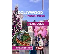 Dollywood Resort & Pigeon Forge Travel Guide: Explore the East Tennessee attractions, Family fun and diverse cultures with Park maps, photos & Tested tips