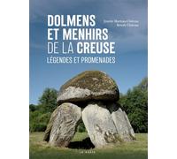 Dolmens et menhirs de la Creuse Légendes et promenades - Benoît Château - Geste - broché - Beau livre