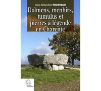 Dolmens, Menhirs, Tumulus Et Pierres À Légende En Charente