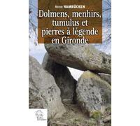 Dolmens, menhirs, tumulus et pierres à légende en Gironde