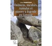 Dolmens, Menhirs, Tumulus Et Pierres À Légende En Gironde