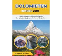 DOLOMIETEN REISGIDS 2025: Waar te gaan, reisbenodigdheden, bergdorpen die je absoluut moet bezoeken