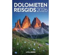 DOLOMIETEN REISGIDS 2026: Ontdek Adembenemende Alpenpracht, Wandelroutes, Bergdorpen en Culinaire Schatten in het Hart van Noord-Italië