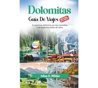 Dolomitas Guía De Viajes 2026: Tu aventura definitiva por las montañas más espectaculares de Italia