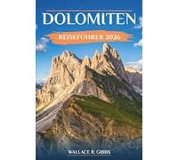 DOLOMITEN REISEFÜHRER 2026: Wandern, Skifahren und praktische Tipps quer durch die Täler Norditaliens