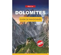 DOLOMITES GUIDE DE RANDONNÉE 2026: Des itinéraires sélectionnés allant des promenades faciles aux circuits alpins avec planification budgétaire, conseils de sécurité et culture locale