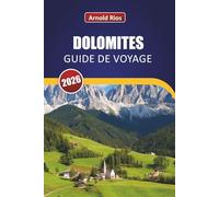 DOLOMITES GUIDE DE VOYAGE 2026: Arrêts saisonniers soigneusement sélectionnés, budgets réalistes et conseils utiles pour les visiteurs indépendants pour la première fois