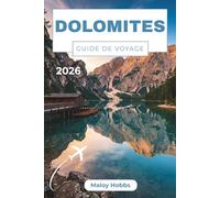 Dolomites Guide De Voyage 2026: Explorez en toute confiance les sommets classés au patrimoine mondial de l'UNESCO, les sentiers de haute montagne, les refuges de charme et la culture alpine vibrante.