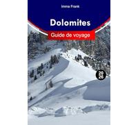 Dolomites Guide de voyage 2026: Explorez le paradis alpin du nord de l'Italie avec des routes panoramiques, des villages cachés, des sentiers de ... et des aventures tout au long de l'année