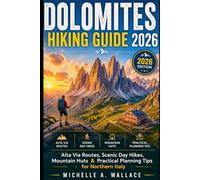 Dolomites Hiking Guide 2026: Alta Via Routes, Scenic Day Hikes, Mountain Huts & Practical Planning Tips for Northern Italy